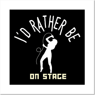 I´d rather be on music stage, female singer. White text and image Posters and Art